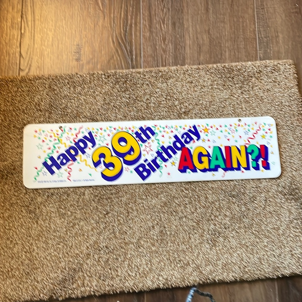 Happy 39th Birthday AGAIN! Sign